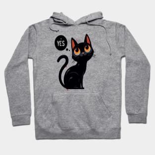 funny black cat say yes Hoodie